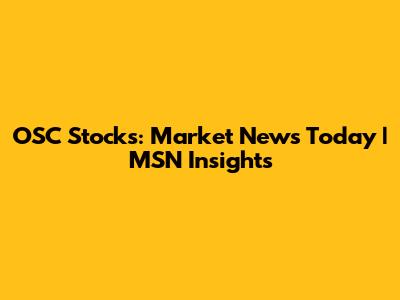 OSC Stocks: Market News Today | MSN Insights