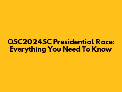OSC2024SC Presidential Race: Everything You Need To Know