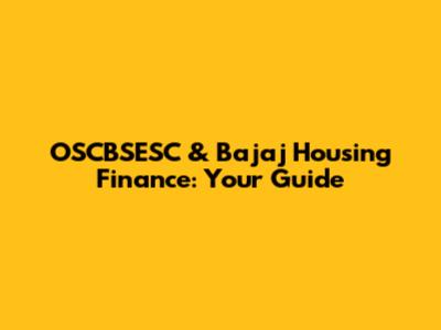 OSCBSESC & Bajaj Housing Finance: Your Guide