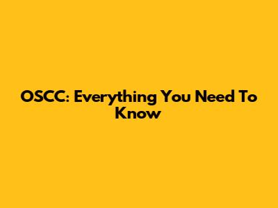 OSCC: Everything You Need To Know