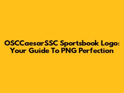 OSCCaesarSSC Sportsbook Logo: Your Guide To PNG Perfection