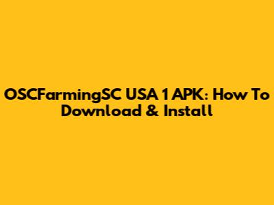 OSCFarmingSC USA 1 APK: How To Download & Install