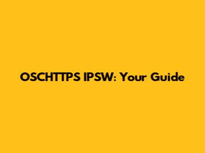 OSCHTTPS IPSW: Your Guide