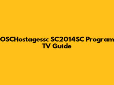 OSCHostagessc SC2014SC Program TV Guide