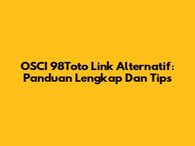 OSCI 98Toto Link Alternatif: Panduan Lengkap Dan Tips