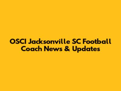 OSCI Jacksonville SC Football Coach News & Updates