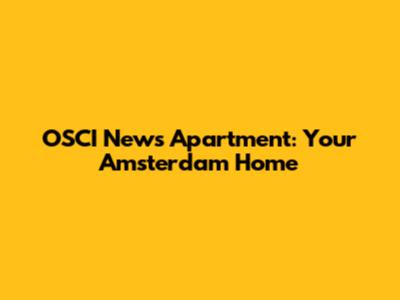OSCI News Apartment: Your Amsterdam Home