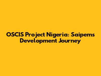OSCIS Project Nigeria: Saipem's Development Journey