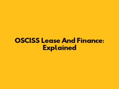 OSCISS Lease And Finance: Explained