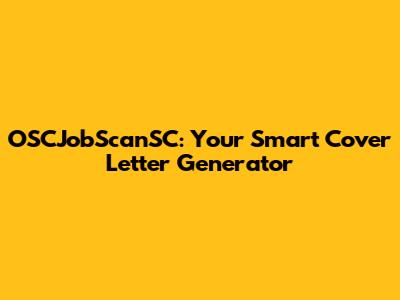 OSCJobScanSC: Your Smart Cover Letter Generator