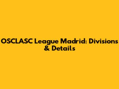 OSCLASC League Madrid: Divisions & Details