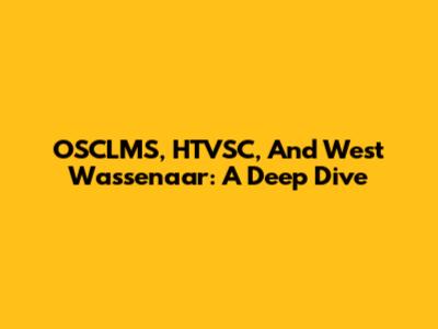 OSCLMS, HTVSC, And West Wassenaar: A Deep Dive