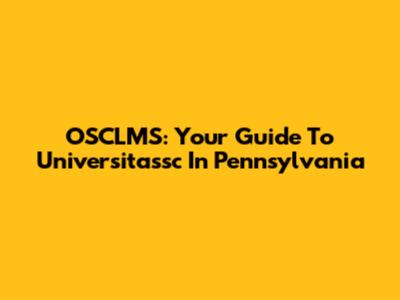 OSCLMS: Your Guide To Universitassc In Pennsylvania