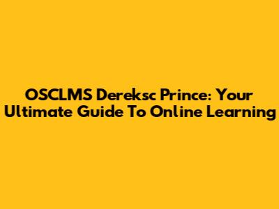 OSCLMS Dereksc Prince: Your Ultimate Guide To Online Learning
