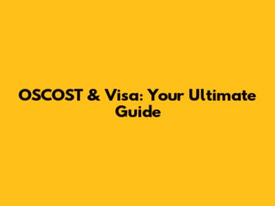 OSCOST & Visa: Your Ultimate Guide