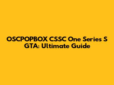 OSCPOPBOX CSSC One Series S GTA: Ultimate Guide