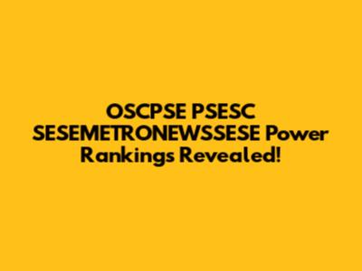 OSCPSE PSESC SESEMETRONEWSSESE Power Rankings Revealed!