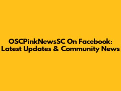 OSCPinkNewsSC On Facebook: Latest Updates & Community News