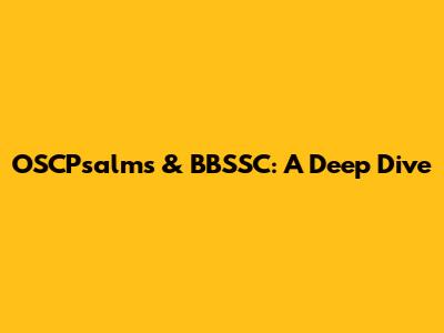 OSCPsalms & BBSSC: A Deep Dive