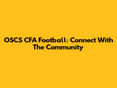 OSCS CFA Football: Connect With The Community