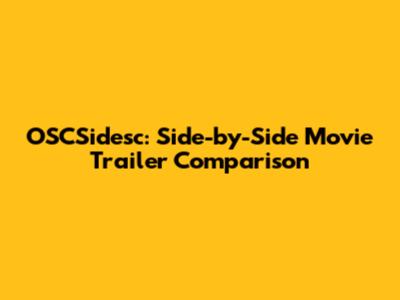 OSCSidesc: Side-by-Side Movie Trailer Comparison