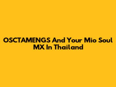 OSCTAMENGS And Your Mio Soul MX In Thailand