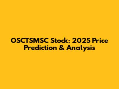 OSCTSMSC Stock: 2025 Price Prediction & Analysis