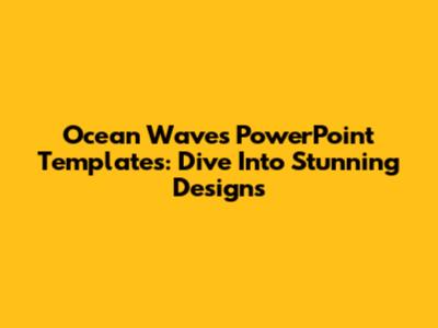 Ocean Waves PowerPoint Templates: Dive Into Stunning Designs