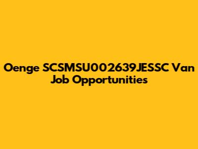 Oenge SCSMSU002639JESSC Van Job Opportunities