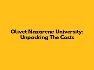 Olivet Nazarene University: Unpacking The Costs