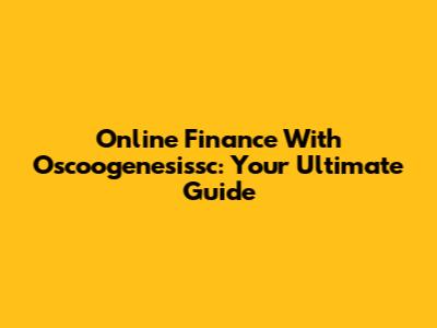 Online Finance With Oscoogenesissc: Your Ultimate Guide