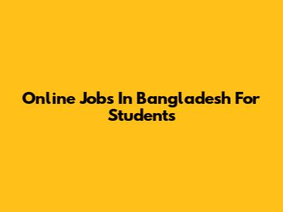 Online Jobs In Bangladesh For Students