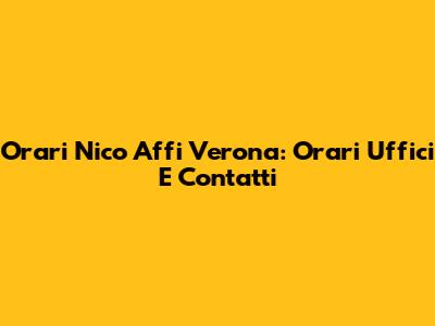 Orari Nico Affi Verona: Orari Uffici E Contatti