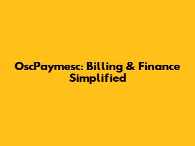 OscPaymesc: Billing & Finance Simplified