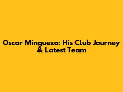 Oscar Mingueza: His Club Journey & Latest Team