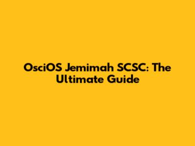 OsciOS Jemimah SCSC: The Ultimate Guide