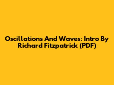 Oscillations And Waves: Intro By Richard Fitzpatrick (PDF)
