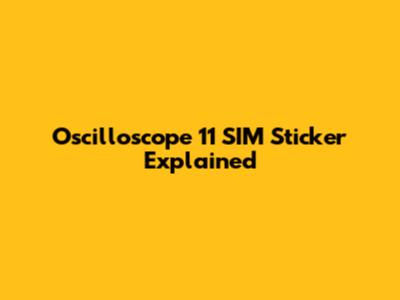 Oscilloscope 11 SIM Sticker Explained