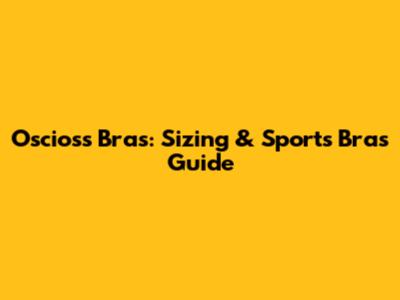 Oscioss Bras: Sizing & Sports Bras Guide