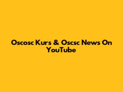Oscosc Kurs & Oscsc News On YouTube