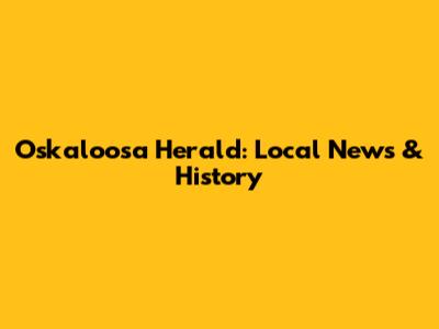 Oskaloosa Herald: Local News & History