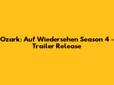 Ozark: Auf Wiedersehen Season 4 - Trailer Release