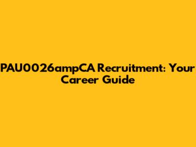 PAU0026ampCA Recruitment: Your Career Guide