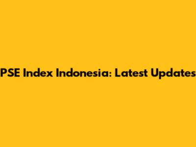 PSE Index Indonesia: Latest Updates