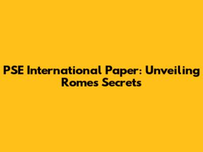PSE International Paper: Unveiling Rome's Secrets