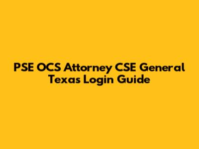 PSE OCS Attorney CSE General Texas Login Guide