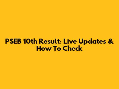 PSEB 10th Result: Live Updates & How To Check
