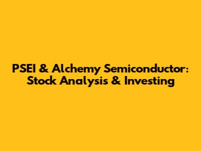 PSEI & Alchemy Semiconductor: Stock Analysis & Investing