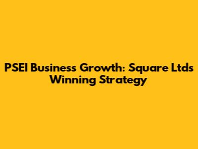 PSEI Business Growth: Square Ltd's Winning Strategy