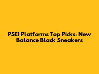 PSEI Platform's Top Picks: New Balance Black Sneakers
